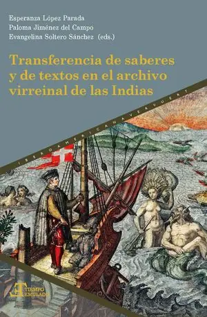 Limited Edition TRANSFERENCIA DE SABERES Y DE TEXTOS EN EL ARCHIVO VIRREINAL DE LAS INDIAS