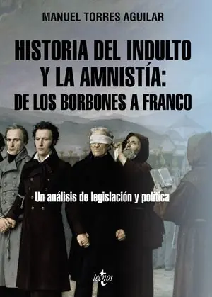 Gleich Bestellen HISTORIA DEL INDULTO Y LA AMNISTÍA: DE LOS BORBONES A FRANCO