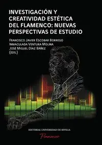 INVESTIGACIÓN Y CREATIVIDAD ESTÉTICA DEL FLAMENCO: NUEVAS PERSPECTIVAS DE ESTUDI Angebot
