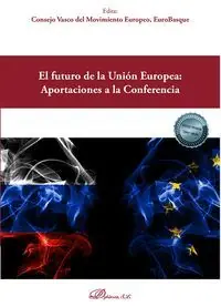 Weltweiter Versand EL FUTURO DE LA UNIÓN EUROPEA: APORTACIONES A LA CONFERENCIA