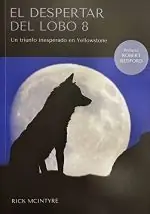 EL DESPERTAR DEL LOBO 8. UN TRIUNFO INESPERADO EN YELLOWSTONE Neuheit