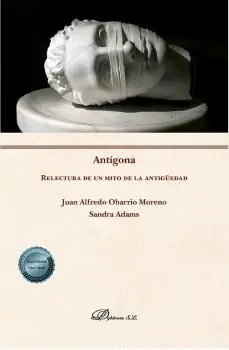 ANTÍGONA. RELECTURA DE UN MITO DE LA ANTIGÜEDAD Gleich Bestellen