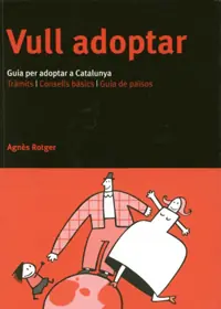 Kostenloser Versand VULL ADOPTAR. GUIA PER ADOPTAR A CATALUNYA. TRAMITS/CONSELLS BASICS/ GUIA DE PAISOS