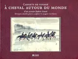 Direkt Vom Hersteller CARNETS DE VOYAGE A CHEVAL AUTOUR DU MONDE. D'UN CERTAIN ROBERT SIMON,CHIRURGIEN-DENTISTE, PEINTRE, SCULPTEUR