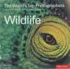 Must-Have WILDLIFE. WORLD'S TOP PHOTOGRAPHERS. AND THE STORIES BEHIND THEIR GREATEST IMAGES