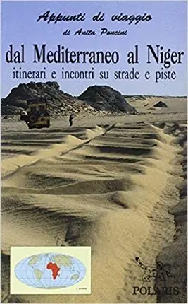 TUNISIA ALGERIA NIGER. ITINERARI E INCONTRI SU STRADE E PISTE. DAL MEDITERRANEL AL NIGER. APPUNTI DI VIAGGIO Neuheit