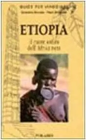 Kostenloser Rückversand ETIOPIA. IL CUORE ANTICO DELL'AFRICA NERA. APPUNTI DI VIAGGIO