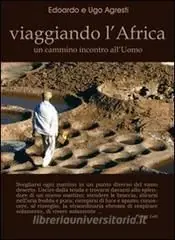 Heute Kaufen AFRICA. VIAGGIANDO L'AFRICA. UN CAMMINO INCONTRO ALL'UOMMO