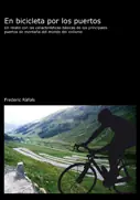 Top-Seller EN BICICLETA POR LOS PUERTOS. UN RELATO CON LAS CARACTERÍSTICAS BÁSICAS DE LOS PRINCIPALES PUERTOS DE MONTAÑA