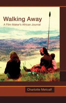 WALKING AWAY. A FILM-MAKER'S AFRICAN JOURNAL Online Kaufen