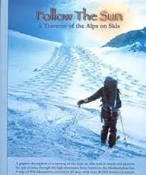 Markenware FOLLOW THE SUN. A TRAVERSE OF THE ALPS ON SKIS