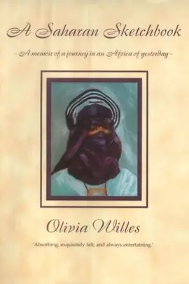 A SAHARAN SKETCHBOOK. MEMOIR OF A JOURNEY IN AN AFRICA OF YESTERDEY Limited Edition