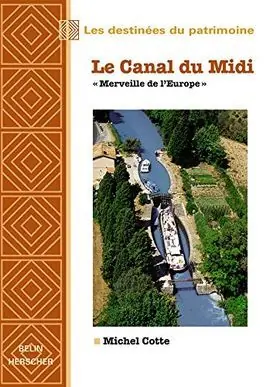 CANAL DU MIDI. MERVEILLE D'EUROPE. LES DESTINEES DU PATRIMOINE Nur Heute