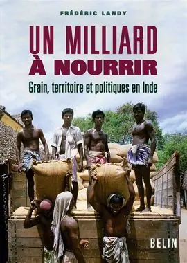 Ausverkauf UN MILLIARD A NOURRIR. GRAIN, TERRITOIRE ET POLITIQUE EN INDE