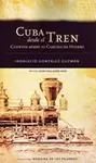 Billig CUBA DESDE EL TREN. CUENTOS SOBRE EL CAMINO DE HIERRO