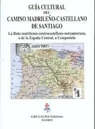 Neu GUIA CULTURAL DEL CAMINO MADRILEÑO-CASTELLANO DE SANTIAGO. LA RUTA MATRITENSE-CENTROCASTELLANO-NORZAMORANA...