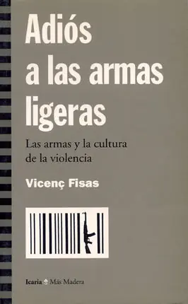 Markenware ADIOS A LAS ARMAS LIGERAS. LAS ARMAS Y LA CULTURA DE LA VIOLENCIA