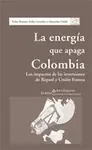Bestpreis ENERGIA QUE APAGA COLOMBIA, LA. LOS IMPACTOS DE LAS INVERSIONES DE REPSOL Y UNION FENOSA