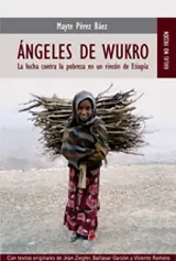 ANGELES DE WUKRO. LA LUCHA CONTRA LA POBREZA EN UN RINCON DE ETIOPIA Premium