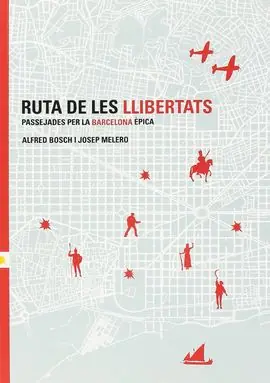 Nur Heute RUTA DE LES LLIBERTATS. PASSEJADES PER LA BARCELONA ÈPICA