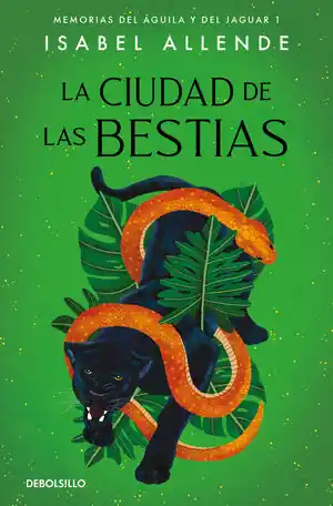 Super-Preis LA CIUDAD DE LAS BESTIAS (MEMORIAS DEL ÁGUILA Y DEL JAGUAR, 1)