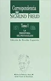 Sale LA PREHISTORIA DEL PSICOANÁLISIS. CORRESPONDENCIA DE FREUD TOMO I. CORRESPONDENCIA TOMO I. 1871-1886