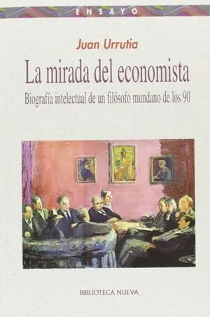Preis Gesenkt LA MIRADA DEL ECONOMISTA. BIOGRAFÍA INTELECTUAL DE UN FILÓSOFO MUNDANO DE LOS 90