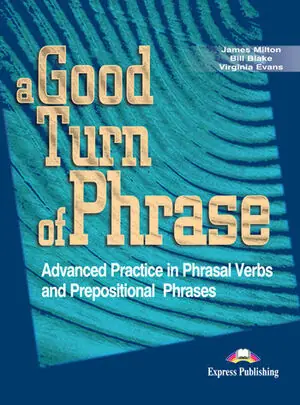 Schneller Versand A GOOD TURN OF PHRASE ADVANCED PRACTICE IN PHRASALVERBS AND PREPOSITIONAL PHRASES. STUDENT'S BOOK 2