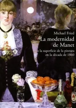 Jetzt Kaufen MODERNIDAD DE MANET O LA SUPERFICIE DE LA PINTURA EN DECADA DE 1860. O LA SUPERFICIE DE LA PINTURA EN LA DÉCADA DE 1860