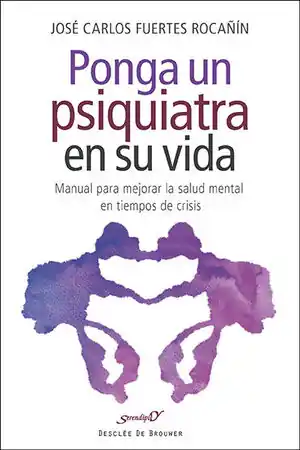 Kostenloser Versand PONGA UN PSIQUIATRA EN SU VIDA. MANUAL PARA MEJORAR LA SALUD MENTAL EN TIEMPOS DE CRISIS