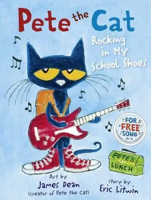 PETE THE CAT. ROCKING IN MY SCHOOL SHOES Original