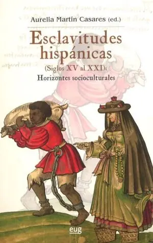Großhandel ESCLAVITUDES HISPANICAS (SIGLOS XV AL XXI): HORIZONTES SOCIOCULTRALES