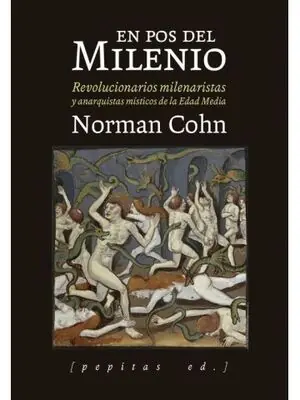 Gleich Bestellen EN POS DEL MILENIO. REVOLUCIONARIOS MILENARISTAS Y ANARQUISTAS MÍSTICOS DE LA EDAD MEDIA