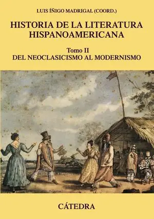 HISTORIA DE LA LITERATURA HISPANOAMERICANA, II. DEL NEOCLASICISMO AL MODERNISMO. Bestseller