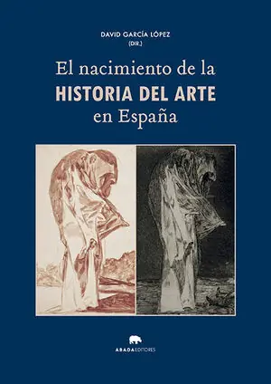 EL NACIMIENTO DE LA HISTORIA DEL ARTE EN ESPAÑA Jetzt Bestellen