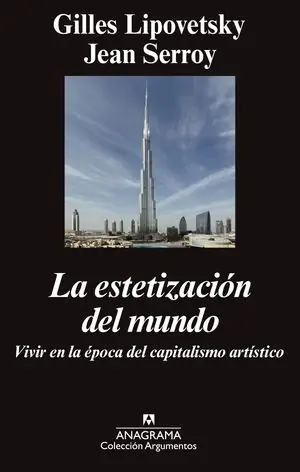 Nur Für Kurze Zeit LA ESTETIZACIÓN DEL MUNDO. VIVIR EN LA ÉPOCA DEL CAPITALISMO ARTÍSTICO