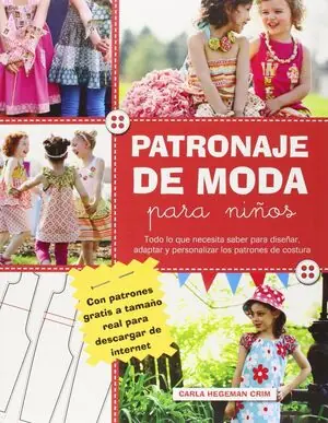 PATRONAJE DE MODA PARA NIÑOS. TODO LO QUE NECESITA SABER PARA DISEÑAR, ADAPTAR Y PERSONALIZAR LOS PATRONES DE Preis Gesenkt
