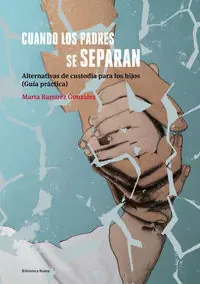 CUANDO LOS PADRES SE SEPARAN - 2ª EDICIÓN. ALTERNATIVAS DE CUSTODIA PARA LOS HIJOS Jetzt Bestellen