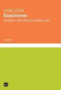 EXPULSIONES. BRUTALIDAD Y COMPLEJIDAD EN LA ECONOMIA GLOBAL Jetzt Bestellen