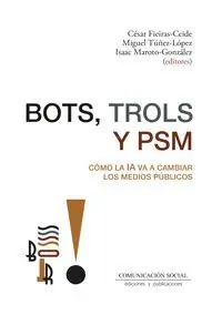 BOTS, TROLS Y PSM. CÓMO LA IA VA A CAMBIAR LOS MEDIOS PÚBLIC Heute Kaufen