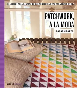 Original ROSAS CRAFTS. PATCHWORK, A LA MODA