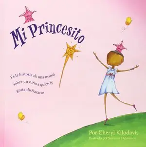 MI PRINCESITO. ES LA HISTORIA DE UNA MAMÁ SOBRE UN NIÑO A QUIEN LE GUSTA DISFRAZARSE Heute Kaufen
