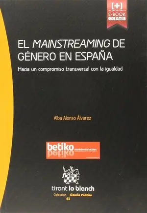 Aktuell EL MAINSTREAMING DE GÉNERO EN ESPAÑA HACIA UN COMPROMISO TRANSVERSAL CON LA IGUALDAD. HACIA UN COMPROMISO TRANSVERSAL CON LA IGUALDAD
