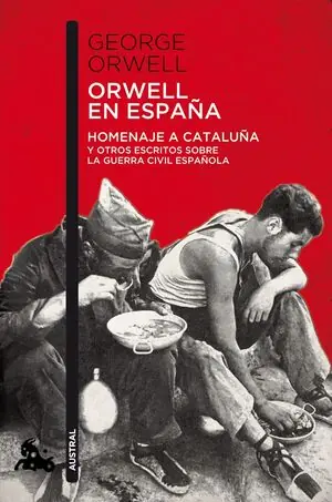 ORWELL EN ESPAÑA. HOMENAJE A CATALUÑA Y OTROS ESCRITOS SOBRE LA GUERRA CIVIL ESPAÑOLA Echt