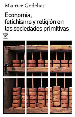 Letzte Chance ECONOMÍA, FETICHISMO Y RELIGIÓN EN LAS SOCIEDADES PRIMITIVAS