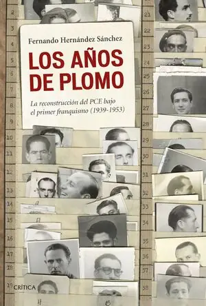 AÑOS DE PLOMO, LOS. LA RECONSTRUCCIÓN DEL PCE BAJO EL PRIMER FRANQUISMO (1939-1953) Weltweiter Versand