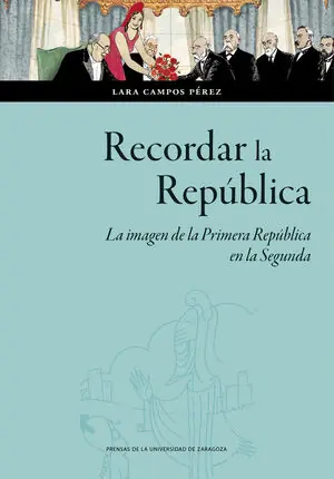 Nur Für Kurze Zeit RECORDAR LA REPÚBLICA. LA IMAGEN DE LA PRIMERA REPÚBLICA EN LA SEGUNDA