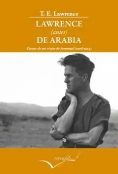 LAWRENCE (ANTES) DE ARABIA.CARTAS DE SUS VIAJES DE JUVENTUD (1906-1914) Schnäppchen