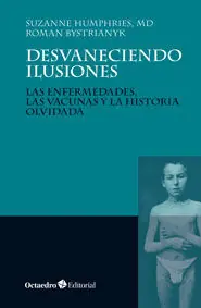DESVANECIENDO ILUSIONES. LAS ENFERMEDADES, LAS VACUNAS Y LA HISTORIA Direkt Vom Hersteller