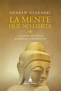 LA MENTE QUE NO LIMITA. LA RADICAL PSICOLOGÍA BUDISTA DE LA EXPERIENCIA DE ANDRE Top-Angebot